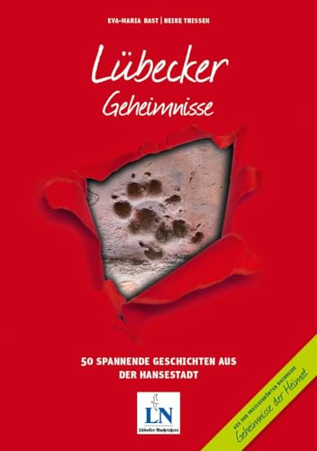 Lübecker Geheimnisse: 50 Spannende Geschichten aus der Hansestadt (Geheimnisse der Heimat: 50 Spannende Geschichten) von Bast Medien GmbH
